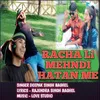 About Racha Li Mehndi Hatan Me Song